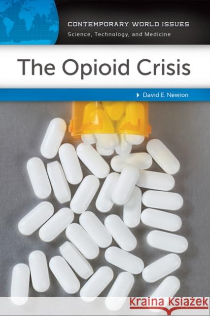 The Opioid Crisis: A Reference Handbook David E. Newton 9781440864353 ABC-CLIO - książka