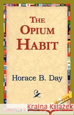 The Opium Habit Horace B. Day 9781421821887 1st World Library - książka