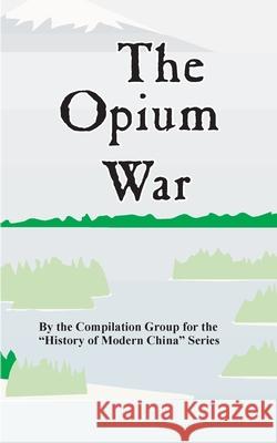 The Opium War Compilation Group 9780898751505 University Press of the Pacific - książka