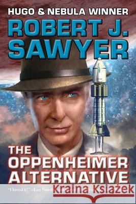 The Oppenheimer Alternative Robert J. Sawyer 9781647100131 CAEZIK SF & Fantasy - książka