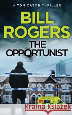 The Opportunist Bill Rogers 9781909856226 Caton Books - książka