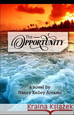 The Opportunity: A Devastating Attack, an Astonishing Request Nancy Kelley Alvarez 9781791397265 Independently Published - książka