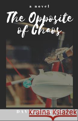 The Opposite of Chaos David Baskett 9781727156614 Createspace Independent Publishing Platform - książka