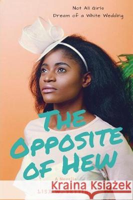 The Opposite of Hew Lisa W. Tetting 9781724209856 Createspace Independent Publishing Platform - książka