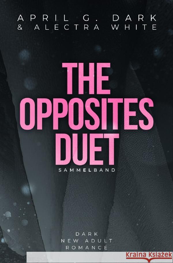 The Opposites Duet - Sammelband Dark, April G., White, Alectra 9783758463563 epubli - książka