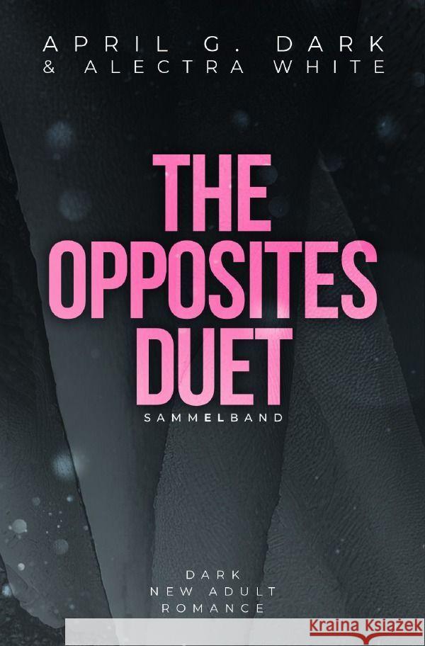 The Opposites Duet Sammelband White, Alectra, Dark, April G. 9783758441790 epubli - książka