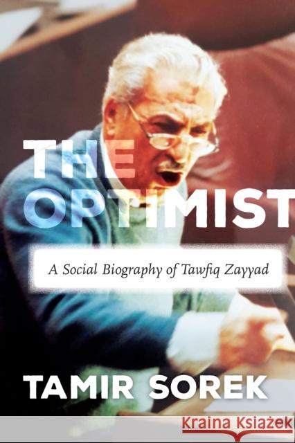 The Optimist: A Social Biography of Tawfiq Zayyad Sorek, Tamir 9780804797474 Stanford University Press - książka