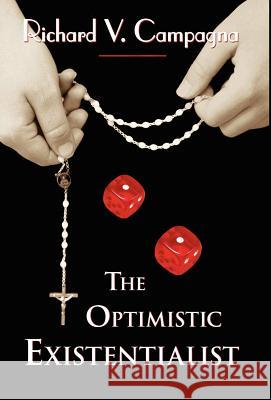 The Optimistic Existentialist Richard V. Campagna 1stworld Publising 9781595408792 1st World Publishing - książka