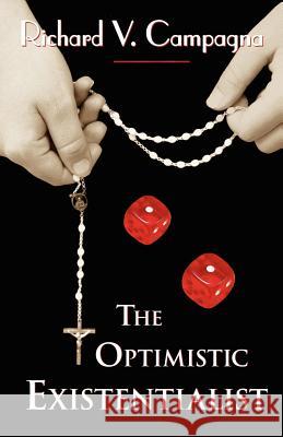 The Optimistic Existentialist Richard V. Campagna 9781595408808 1st World Library - książka