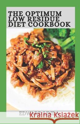 The Optimum Low Residue Diet Cookbook: 100+ Low Residue to Restore and Improve Your Digestive System Edward Linda 9798362017446 Independently Published - książka