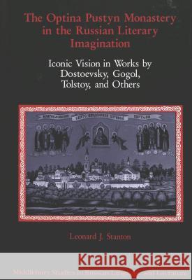 The Optina Pustyn Monastery in the Russian Literary Imagination: Iconic Vision in Works by Dostoevsky, Gogol, Tolstoy, and Others Beyer Jr, Thomas R. 9780820416977 Peter Lang Publishing Inc - książka