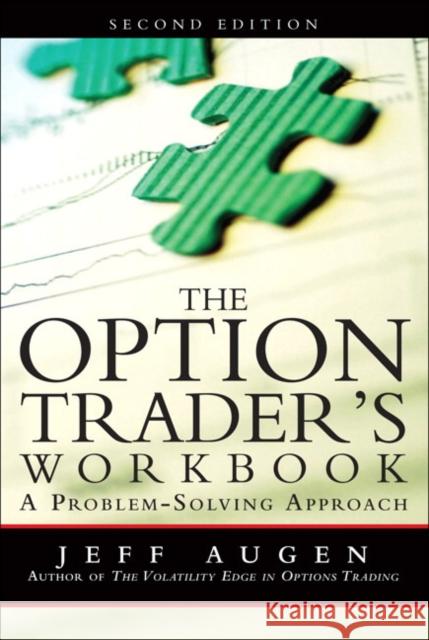 The Option Trader's Workbook : A Problem-Solving Approach Jeff Augen 9780132101356  - książka