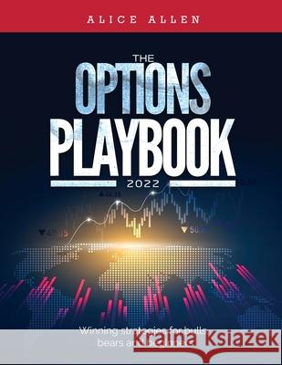The Options Playbook 2022: Winning strategies for bulls, bears and beginners Alice Allen 9781803348155 Alice Allen - książka