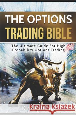 The Options Trading Bible: The Ultimate Guide For High Probability Options Trading Valtchev, Kiril 9781520724041 Independently Published - książka