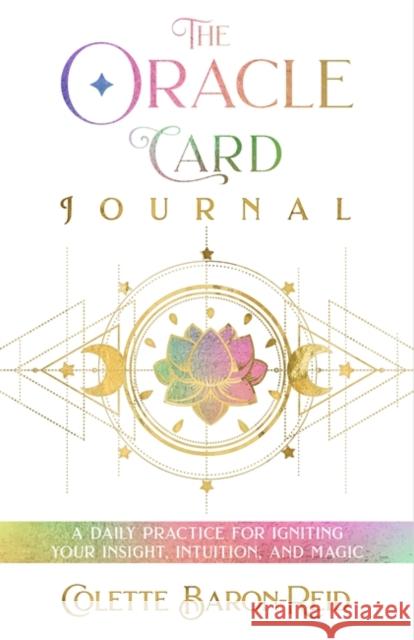 The Oracle Card Journal: A Daily Practice for Igniting Your Insight, Intuition, and Magic Colette Baron-Reid 9781401969851 Hay House Inc - książka
