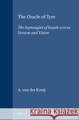 The Oracle of Tyre: The Septuagint of Isaiah XXIII as Version and Vision Arie Va 9789004111523 Brill Academic Publishers - książka