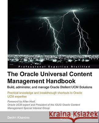 The Oracle Universal Content Management Handbook Dmitri Khanine 9781849680387 Packt Publishing - książka
