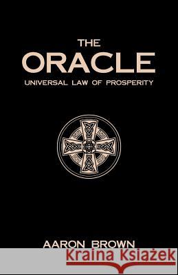 The Oracle: Universal Law of Prosperity Defying All Others Aaron Brown 9781512746914 WestBow Press - książka