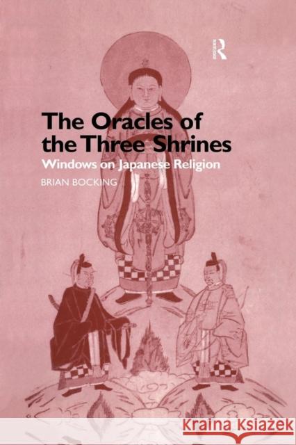 The Oracles of the Three Shrines: Windows on Japanese Religion Brian Bocking 9781138862494 Routledge - książka