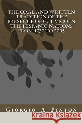The Oral and Written Tradition of the Presence of G. B. Vico in the Hispanic Nat Giorgio a. Pinton 9781481990929 Createspace - książka