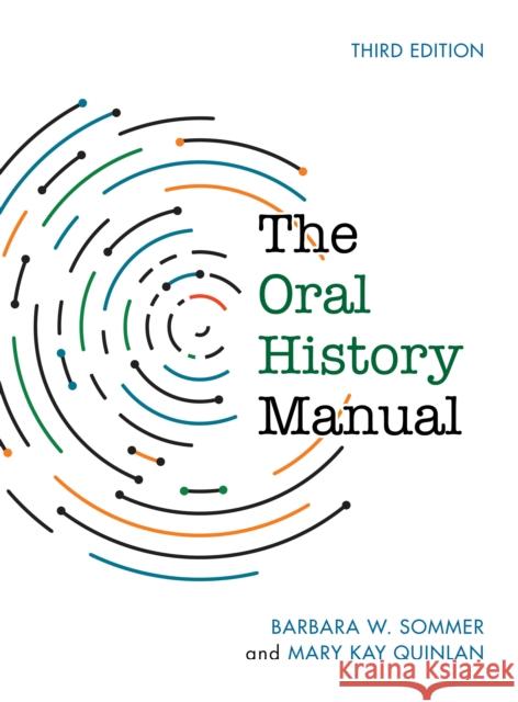 The Oral History Manual Barbara W. Sommer Mary Kay Quinlan 9781442270794 Rowman & Littlefield Publishers - książka