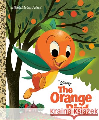 The Orange Bird (Disney Classic) Random House Disney                      Disney Storybook Art Team 9780736442725 Random House Disney - książka