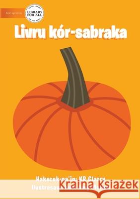 The Orange Book - Livru kór-sabraka Kr Clarry, Amy Mullen 9781922374080 Library for All - książka