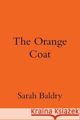 The Orange Coat Sarah Baldry 9781312022898 Lulu.com - książka