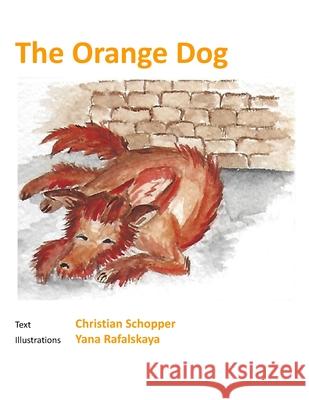The Orange Dog Christian Schopper, Yana Rafalskaya 9798781828517 Independently Published - książka