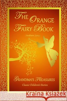 THE Orange Fairy Book ANDREW LANG, GRANDMA'S TREASURES 9781312822016 Lulu.com - książka