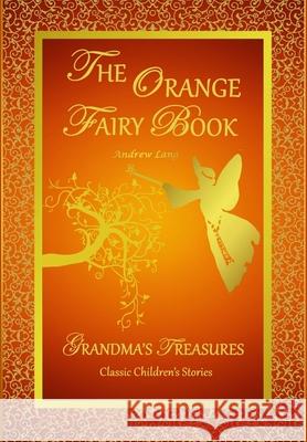 THE Orange Fairy Book ANDREW LANG, GRANDMA'S TREASURES 9781312957381 Lulu.com - książka