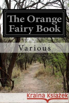 The Orange Fairy Book Various                                  Andrew Lang 9781519675842 Createspace Independent Publishing Platform - książka