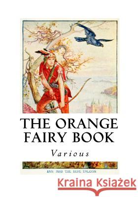 The Orange Fairy Book Various                                  Andrew Lang 9781533689436 Createspace Independent Publishing Platform - książka