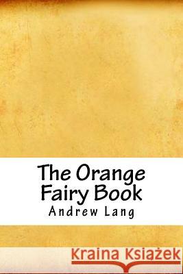 The Orange Fairy Book Andrew Lang 9781718626904 Createspace Independent Publishing Platform - książka