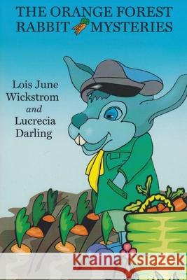 The Orange Forest Rabbit Mysteries Lois Wickstrom Lucrecia Darling 9780916176235 Gripper Products / Look Under Rocks - książka