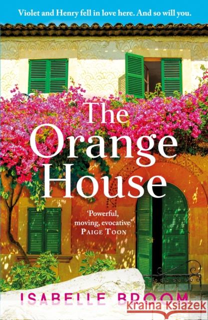 The Orange House: Escape to the sun for a moving and unputdownable novel about family secrets and love lost and found Isabelle Broom 9781399721127 Hodder & Stoughton - książka