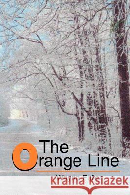 The Orange Line Wayne Fuller 9780595261574 Writers Club Press - książka
