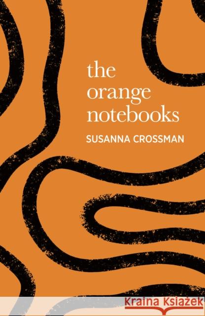 The Orange Notebooks Susanna Crossman 9781915693266 Bluemoose Books Ltd - książka
