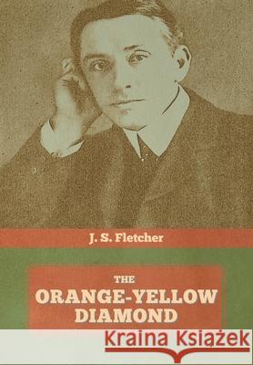 The Orange-Yellow Diamond J S Fletcher 9781644393864 Indoeuropeanpublishing.com - książka