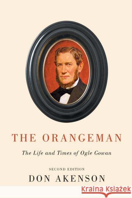 The Orangeman, Second Edition: The Life and Times of Ogle Gowan, Second Edition Akenson, Don 9780228011804 McGill-Queen's University Press - książka