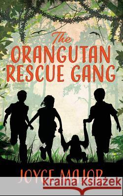 The Orangutan Rescue Gang Joyce Major 9780578438313 Alegro Publishing - książka