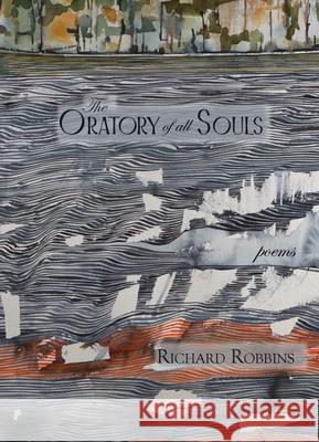 The Oratory of All Souls: Poems Richard Robbins 9780899241906 Lynx House Press - książka