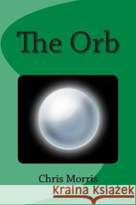 The Orb MR Chris Morris 9781500794477 Createspace - książka