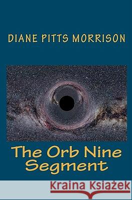 The Orb Nine Segment Diane Pitts Morrison 9781450503631 Createspace - książka