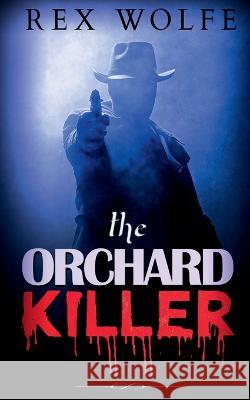 The Orchard Killer Rex Wolfe 9781639204939 Notion Press - książka