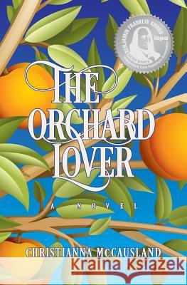 The Orchard Lover Christianna McCausland 9780692084038 Spring Idyll Press - książka