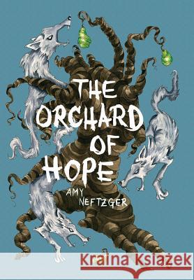 The Orchard Of Hope Neftzger, Amy 9781940894225 Amy Neftzger - książka