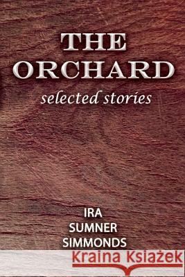 The Orchard: Selected Stories Ira Sumner Simmonds Boryana Stambolieva 9780999872437 Bookbaby - książka