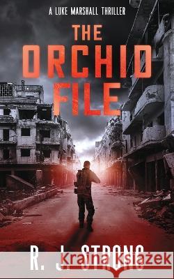 The Orchid File R J Strong   9798987670811 Fourteen28 Publishing - książka