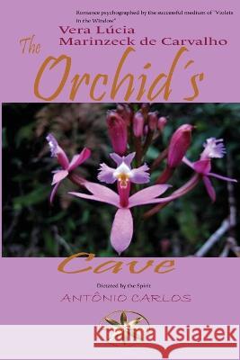 The Orchids Cave Vera Lucia Marinzeck de Carvalho The Spirit Antonio Carlos  9781088222010 IngramSpark - książka